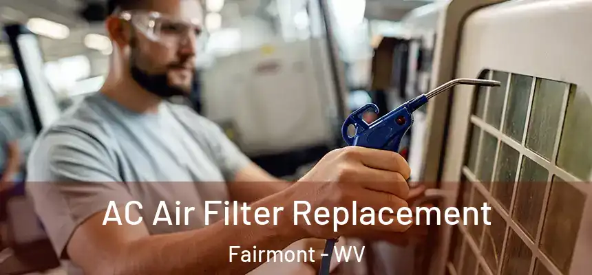  AC Air Filter Replacement Fairmont - WV