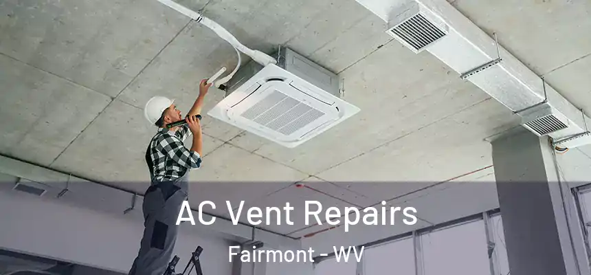  AC Vent Repairs Fairmont - WV