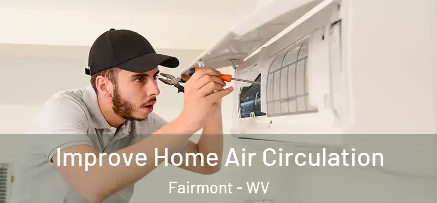  Improve Home Air Circulation Fairmont - WV