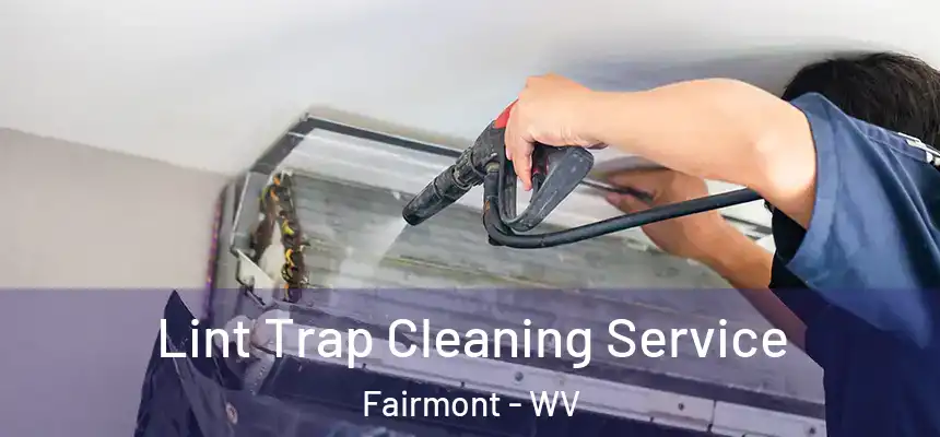  Lint Trap Cleaning Service Fairmont - WV