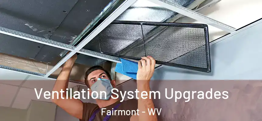  Ventilation System Upgrades Fairmont - WV